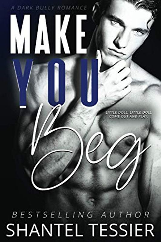 Make You Beg: A Dark Bully Romance
