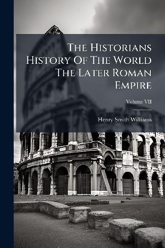 The Historians History Of The World The Later Roman Empire