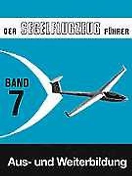 Der Privatflugzeugführer / Der Segelflugzeugführer. Aus- und Weiterbildung
