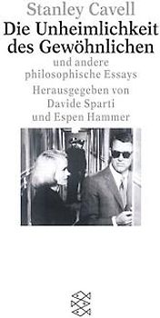 Die Unheimlichkeit des Gewöhnlichen. Und andere philosophische Essays