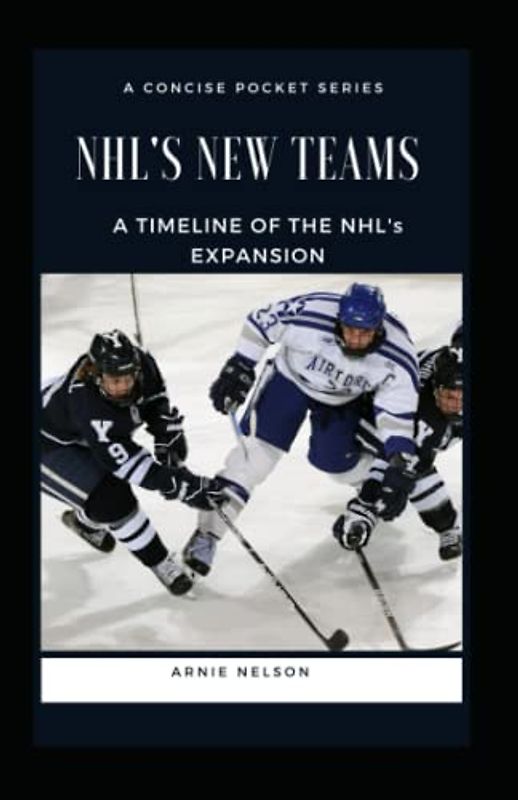 NHL'S NEW TEAMS: A TIMELINE OF THE NHL'S EXPANSION