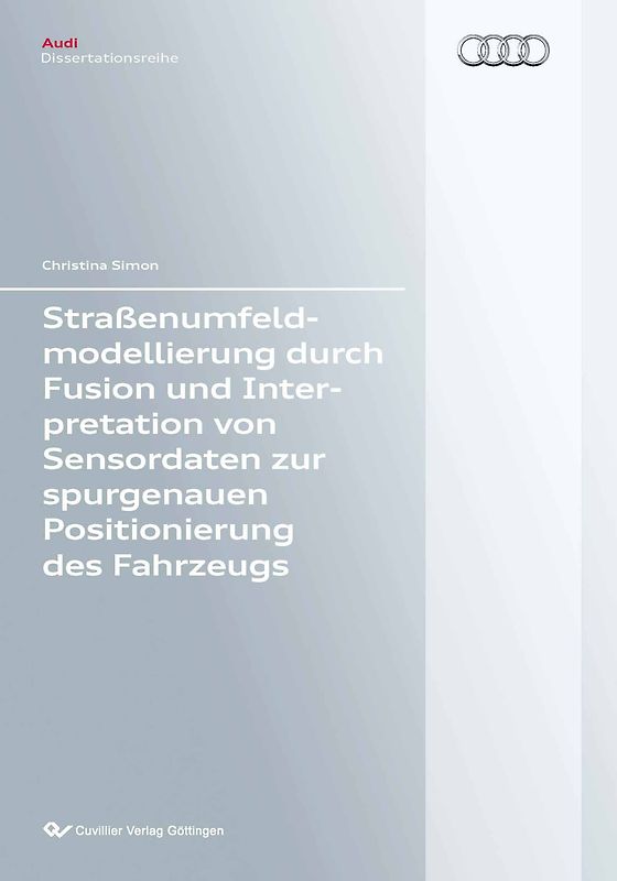 Straßenumfeldmodellierung durch Fusion und Interpretation von Sensordaten zur spurgenauen Positionierung des Fahrzeugs