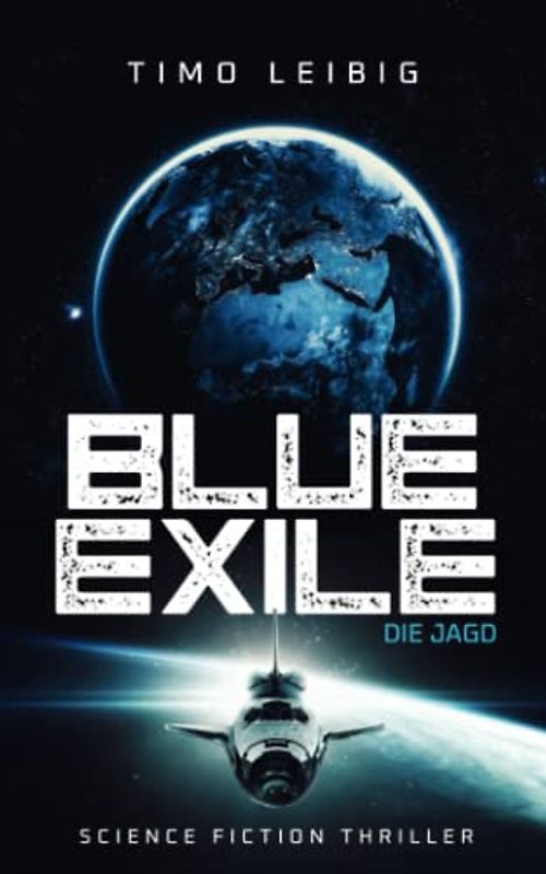 Blue Exile: Die Jagd: Science Fiction Thriller (Die Sandmafia, Band 2)