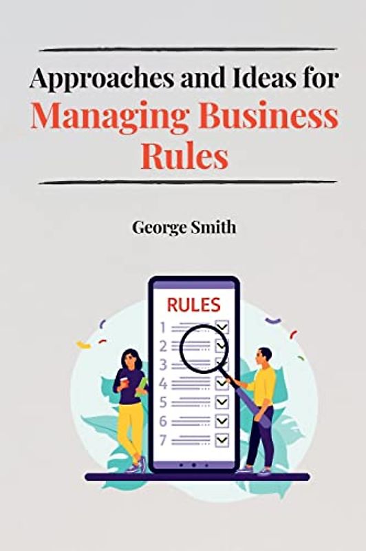 Approaches and Ideas for Managing Business Rules