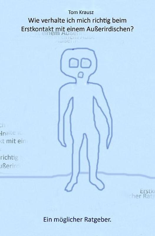 Wie verhalte ich mich richtig beim Erstkontakt mit einem Außerirdischen?