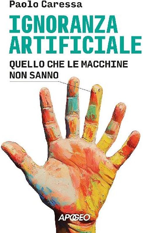 Ignoranza artificiale. Quello che le macchine non sanno