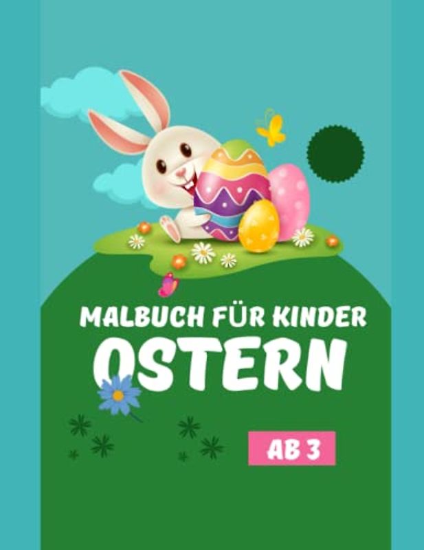 Ostern Malbuch für Kinder Ab 3 Jahren: Ausmalbuch mit 50 Ostermotiven: zum Kritzeln für Kinder 3,4,5,6,7,8,9 Jahre alt "Achtung Großformat für viel Spass"