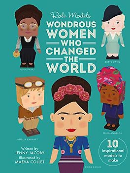 Wondrous Women Who Changed the World: Includes Press-outs to Make 10 Models (Role Models)