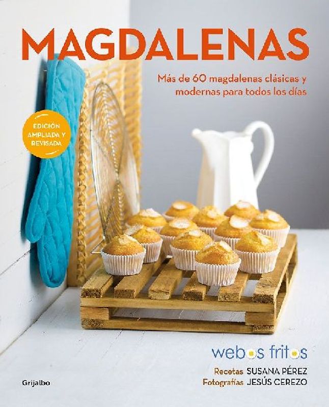 Magdalenas : más de 60 magdalenas clásicas y modernas para todos los días