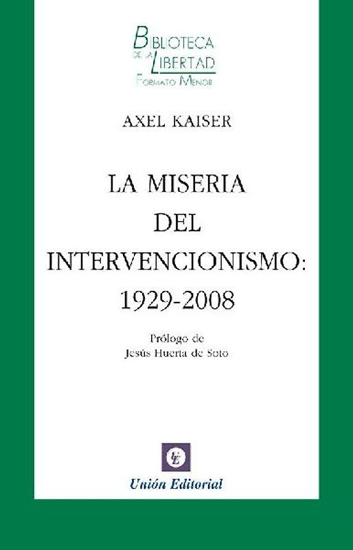 La miseria del intervencionismo : 1929-2008