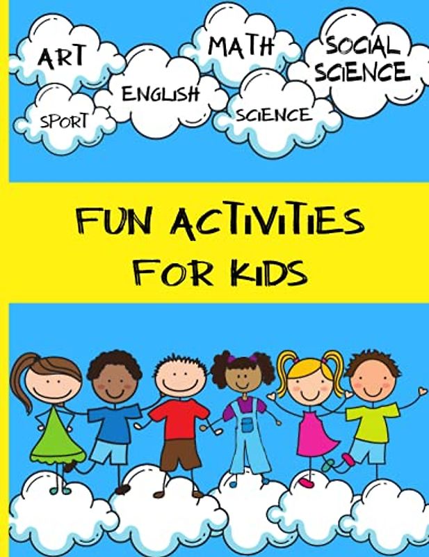 Activity Book for Kids | Creative Projects to Explore, Calculate, Write, Build, Design: School Subjects Knowledge | Entertaining and Educating ... and Fun Things to Do | Make Your Kid Busy