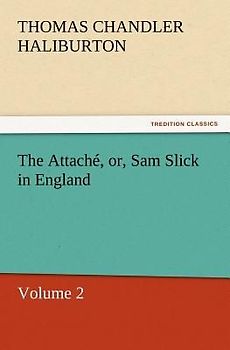 The Attaché, or, Sam Slick in England