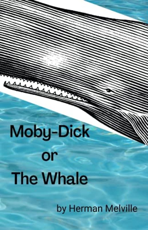 Moby-Dick or The Whale: An Epic Saga Action and Adventure Book (Annotated)