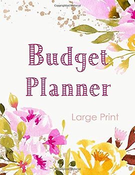 Budget Planner Large Print: Expenses & Bills Organizer for personal finance management : Yearly , Monthly , Weekly Planner & Undated Calendar for 12 months : sweet flower watercolor cover