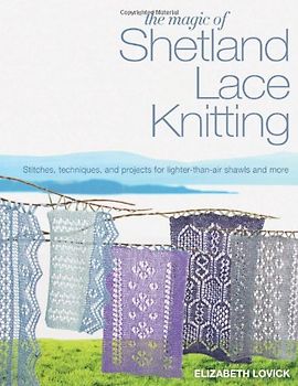 The Magic of Shetland Lace Knitting - Lovick, Elizabeth