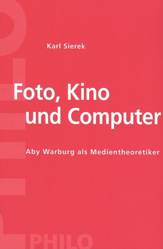 Foto, Kino und Computer. Aby Warburg als Medientheoretiker