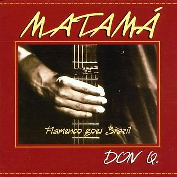 Matama - Don Q.Flamenco Goes Brazil