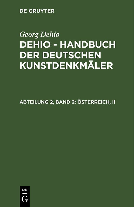 Georg Dehio: Dehio - Handbuch der deutschen Kunstdenkmäler / Österreich, II
