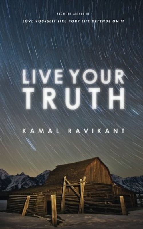 Live Your Truth - Ravikant, Kamal