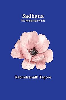 Sadhana: the realisation of life
