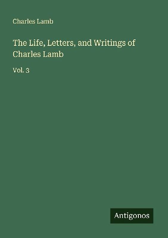 The Life, Letters, and Writings of Charles Lamb