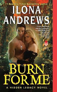 Burn for Me: A Hidden Legacy Novel - Andrews, Ilona