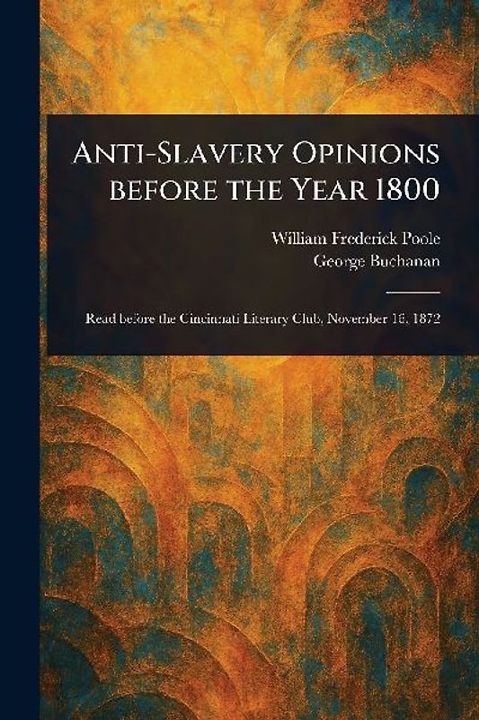 Anti-Slavery Opinions Before the Year 1800