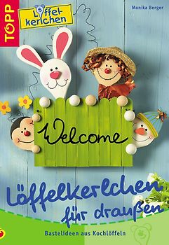 Löffelkerlchen für draussen. Bastelideen aus Kochlöffeln für Garten, Balkon, Terrasse