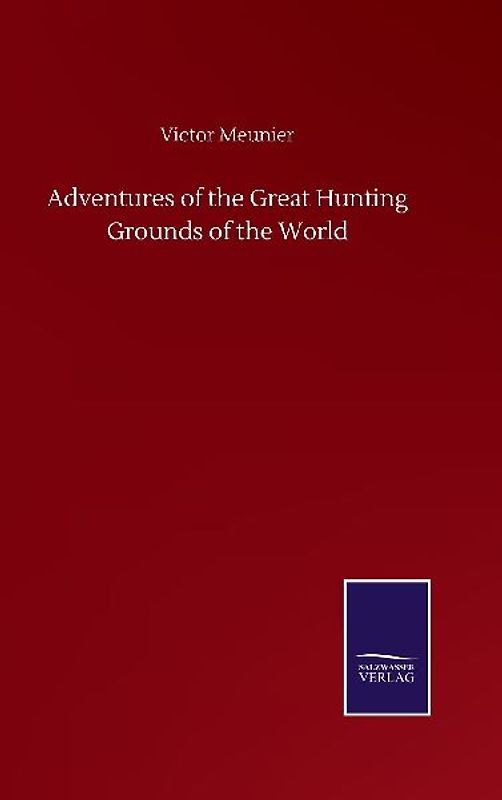 Adventures of the Great Hunting Grounds of the World