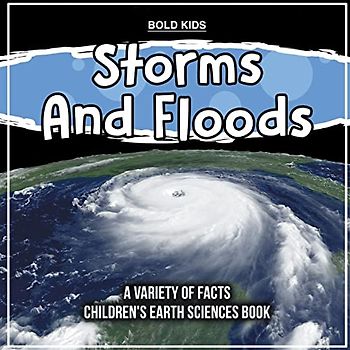 Storms And Floods | A Variety Of Facts | Children's Earth Sciences Book
