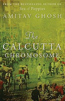 Calcutta Chromosome - Ghosh, Amitav