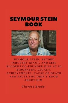 SEYMOUR STEIN BOOK: Seymour Stein, Record Industry Giant, and Sire Records Co-Founder dies at 80 Biography, Legacy, Achievements, Cause Of death and Facts You Didn't know About Him