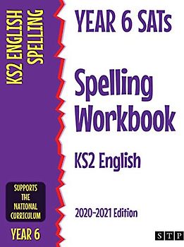 Year 6 SATs Spelling Workbook KS2 English: 2020-2021 Edition