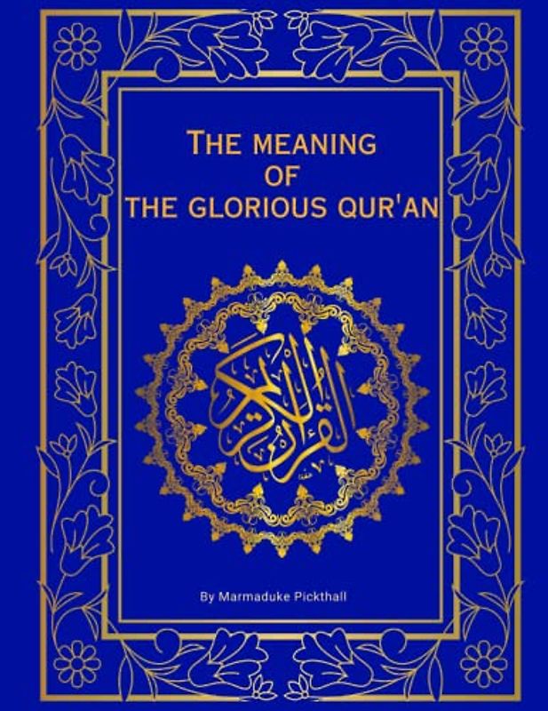The Meaning of the Glorious Qur'an (Annotated): English Translation of The Holy Qur'an | The Most Authentic Translation of Quran