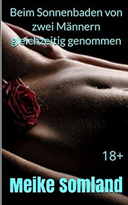 Beim Sonnenbaden von zwei Männern gleichzeitig genommen: 18+