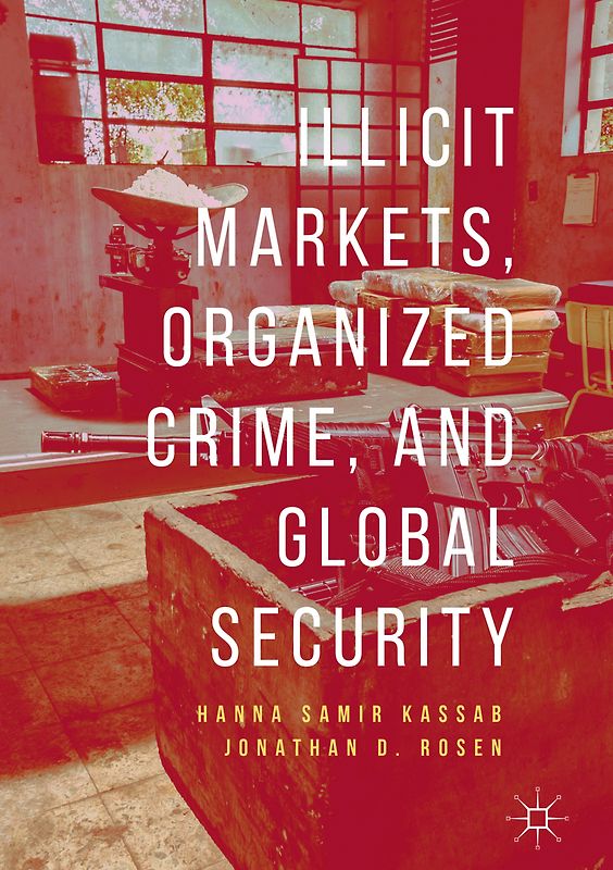Illicit Markets, Organized Crime, and Global Security