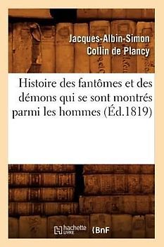 Histoire Des Fantômes Et Des Démons Qui Se Sont Montrés Parmi Les Hommes (Éd.1819)