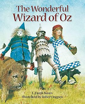 The Wonderful Wizard of Oz: A Robert Ingpen Illustrated Classic (Robert Ingpen Illustrated Classics)
