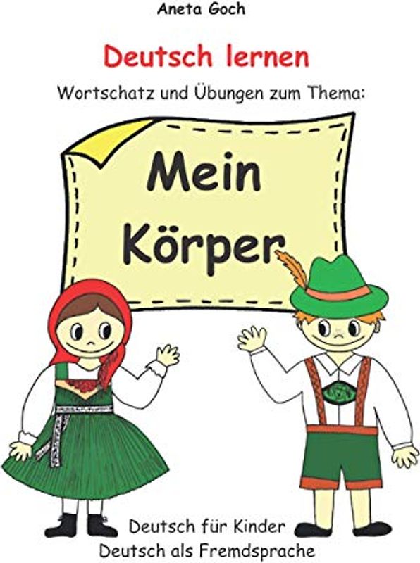 Deutsch lernen. Wortschatz und Übungen zum Thema: Mein Körper. Deutsch als Fremdsprache. Deutsch als Zweitsprache. Deutsch für Kinder und Jugendliche.