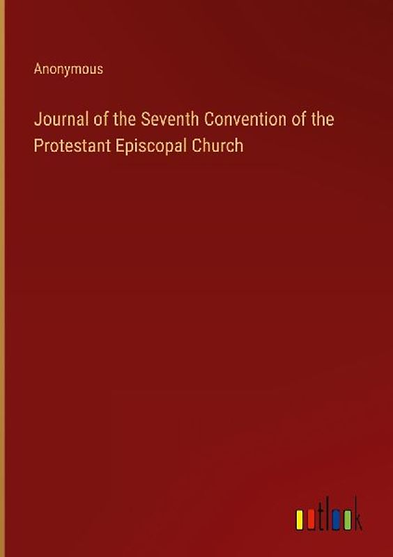 Journal of the Seventh Convention of the Protestant Episcopal Church