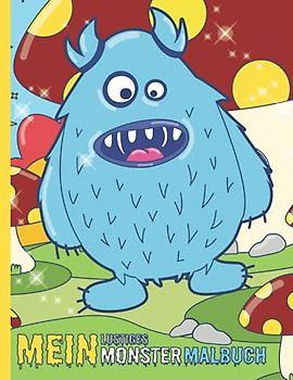 Mein lustiges Monster Malbuch: 50 lustige Monster zum Ausmalen und Entspannen für Kinder ab 6 Jahren.