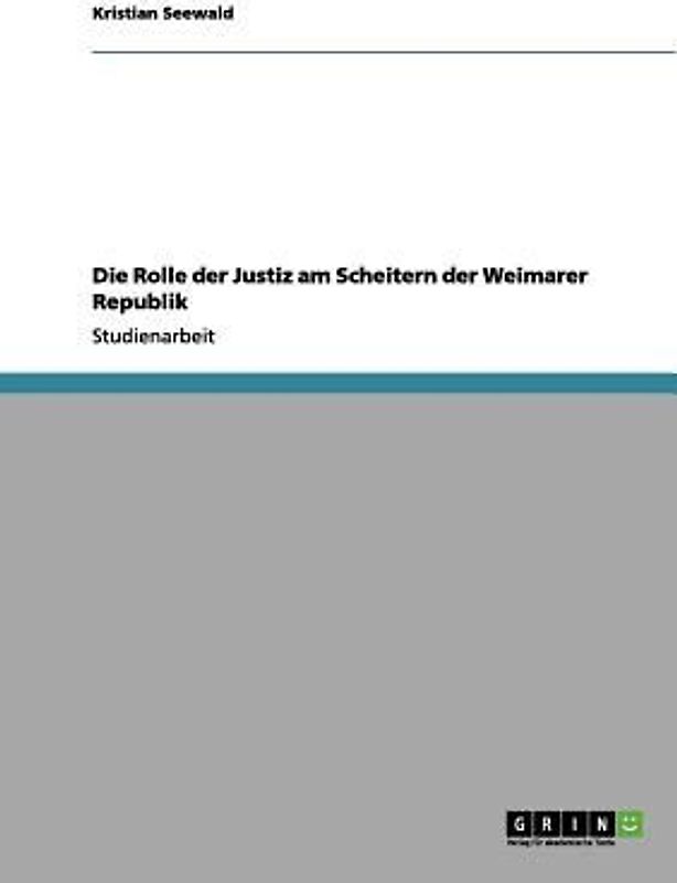 Die Rolle der Justiz am Scheitern der Weimarer Republik