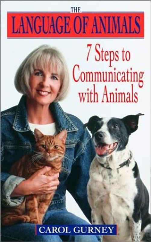The Language of Animals: 7 Steps to Communicating with Animals