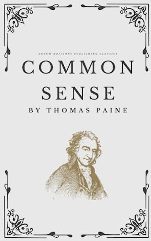 Common Sense: The Original 1776 Political Pamphlet (Annotated)