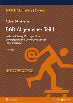 BGB Allgemeiner Teil I. Willenserklärung, Vertragsschluss, Geschäftsfähigkeit und Grundlagen der Fallbearbeitung