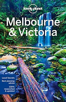 Lonely Planet Melbourne & Victoria 10: Local Secrets. 100 % Researched & Updated. Expert Recommendations (Travel Guide)