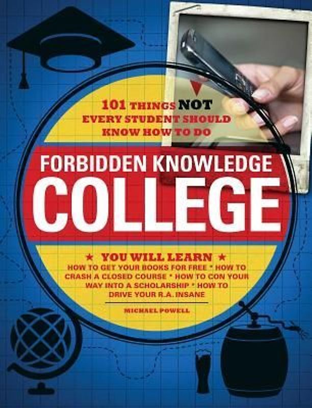 Forbidden Knowledge - College: 101 Things Not Every Student Should Know How to Do