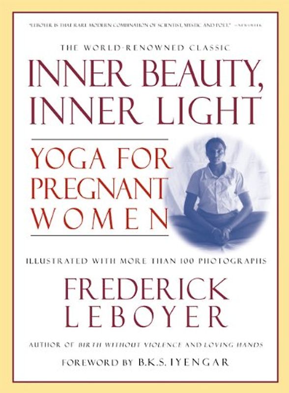 Inner Beauty, Inner Light: Yoga for Pregnant Women - Leboyer, Frederick