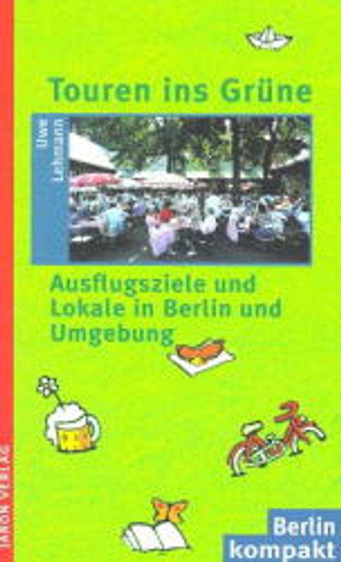 Touren ins Grüne. Berlins Umland: Ausflugsziele, Lokale und Freizeitangebote