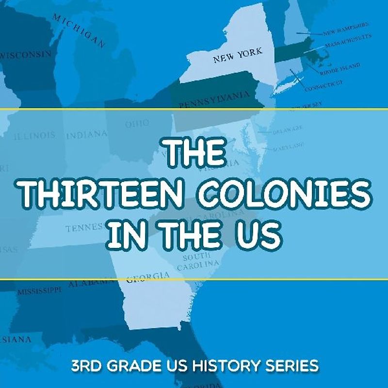 The Thirteen Colonies In The US